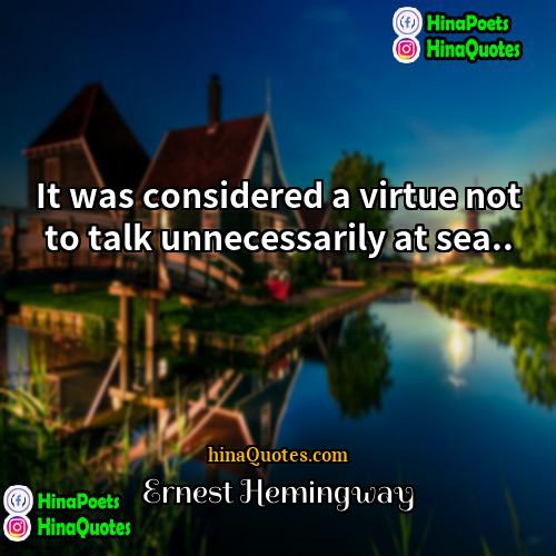 Ernest Hemingway Quotes | It was considered a virtue not to